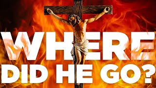 Did Jesus Descend To Hell After His Death?