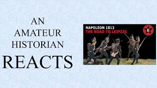 Amateur Historian Reacts (Ep 44) - Epic History TV - Napoleon 1813: The Road to Leipzig