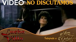 Lucha Villa - No Discutamos [Video Original]