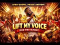 Lift My Voice (For the Victory) — Uplifting Afro-Gospel Praise Anthem 2026 | Joyful Worship & Dance