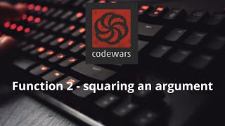 Codewars kyu 8 - Function 2 - squaring an argument javascript