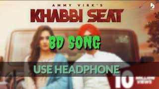 KHABBI SEAT(8D SONG) AMMY VIRK'S LATEST SONG.
