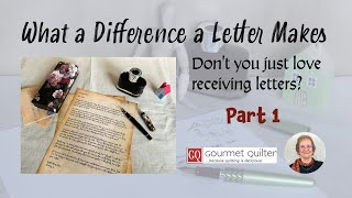 What a Difference a Letter Makes - Letter Writing with GourmetQuilter \u0026 The Family Dot