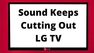 LG TV Sound Keeps Cutting Out (My Top Fixing Tips)