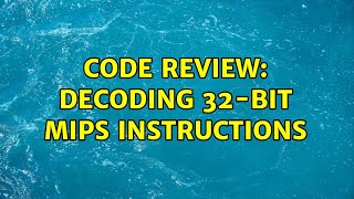 Code Review: Decoding 32-bit MIPS instructions