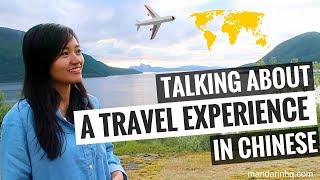 Talking About a Travel Experience in Chinese I Learn Chinese | Intermediate Mandarin with Pinyin
