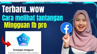 FACEBOOK ! CARA MELIHAT TANTANGAN MINGGUAN TERBARU DI FB PRO