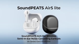 📢New | SOUNDPEATS Air5 Lite Hi-Res LDAC Lightweight Semi-In-Ear Wireless Earbuds with ENC