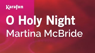 O Holy Night - Martina McBride | Karaoke Version | KaraFun