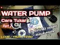 LC135 Cara Tukar WATER PUMP OIL SEAL & BEARING & FAN | Step-by-step. PART 2