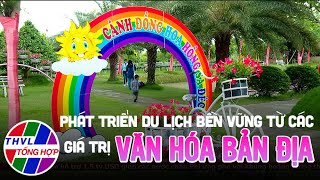 Phát triển du lịch bền vững từ giá trị văn hóa bản địa