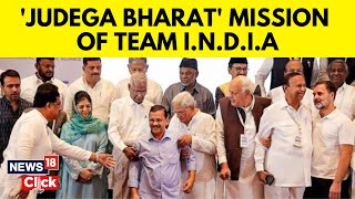 Opposition Meet | “Judega Bharat, Jiteega India”: INDIA Bloc To Jointly Contest 2024 Polls | N18V