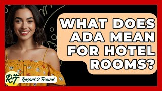 What Does ADA Mean For Hotel Rooms? - Resort 2 Travel