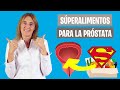 Los MEJORES ALIMENTOS para la PRÓSTATA | Cómo prevenir el cáncer de próstata | Nutrición clínica