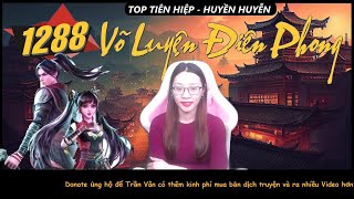 VÕ LUYỆN ĐIÊN PHONG 1288 - Nguồn Gốc Tội Lỗi | Tiên Hiệp Hay 2023 - Trần Vân Vlog