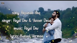 Bepanah Ishq | Full Lyrical Video | Payal Dev & Yasser Desai | Surbhi C | Sharad M | Kunal V
