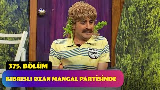Kıbrıslı Ozan Mangal Partisinde - 375. Bölüm (Güldür Güldür Show)