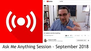 Dr Sadler's AMA (Ask Me Anything) Session - September 2018 - Underwritten By Patreon Supporters