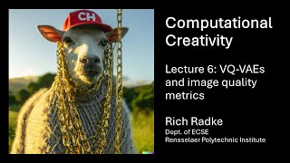 Computational Creativity Lecture 6: VQ-VAEs and image quality metrics