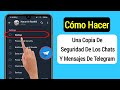 Cómo Hacer Una Copia De Seguridad De Los Chats Y Mensajes De Telegram || Copia De Seguridad De Datos