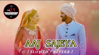 Aaj Sajeya Ae Ve [ Slowed + Reverd ] Song|Goldie Sohel |Saregama|