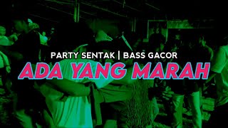 PARTY SENTAK🔥DJ ADA YANG MARAH || BASS GACOR || RIFIN D_JOKS REMIX BASSGANGGA