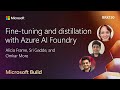 Fine-tuning and distillation with Azure AI Foundry | BRK150