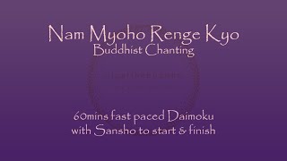 60mins Fast Daimoku - Nam Myoho Renge Kyo fast chanting - with sansho start & finish