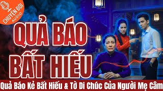 Chuyện Đời, Tập 230: Quả Báo Đứa Con Bất Hiếu & Tờ Di Chúc Của Người Mẹ Câm