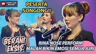 PESERTA SONGONG! RINA NOSE PERFORM MALAH BIKIN EMOSI SEMUA JURI - BERANI EKSIS