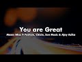 Moses Bliss ft Festizie Neeja, Chizie, Son Music & Ajay Asika - You Are Great (Lyrics video)