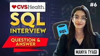 #6 CvsHealth Data Analyst SQL Interview Questions Explained | Manya Tyagi
