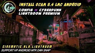 Install Gcam 8.4 LMC android + Config 🌆 Cyberpunk LR Premium Cinematic