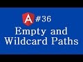 Angular 2 Tutorial - 36 - Empty and Wildcard Paths