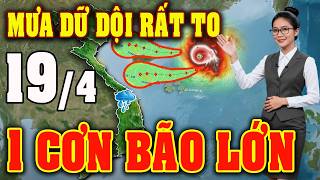 Tin bão Mới Nhất | Dự báo thời tiết hôm nay ngày mai 19/4 | dự báo thời tiết 3 ngày tới #thoitiet