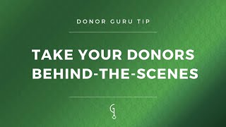 Donor Guru Tip: Take Your Donors Behind-the-Scenes