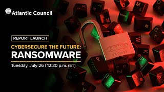 Cybersecure the future: Ransomware | Report launch