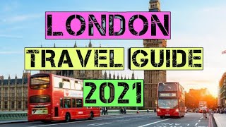London Travel Guide 2021 - Best Places to Visit in London England United Kingdom in 2021