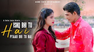 Ishq Bhi Tu Hai Pyar Bhi Tu Hai | ijzzat hai Cute love story 2023 | Alone Tiger Entertainment
