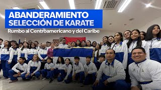 Selección de Karate Do es abanderada para el Centroamericano y del Caribe, Managua 2024