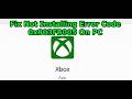 Fix Xbox App Not Installing Error Code 0x803FB005 On PC