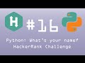 Python HackerRank Challenge #16 Python: What's your Name?