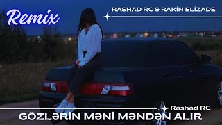 Rashad RC \u0026 Rakin Elizade - Gözlərin Məni Məndən Alır REMİX