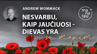 Nesvarbu, kaip jaučiuosi - Dievas yra su manim ANDREW WOMMACK