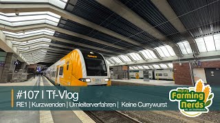 #Vlog107 | Tf-Vlog | RE1 { Kurzwenden | Umleiterverfahren | Keine Currywurst