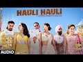 Khel Khel Mein: Hauli Hauli (Audio): Akshay,Guru Randhawa,YO YO Honey Singh,Neha,Ammy,Taapsee,Vaani