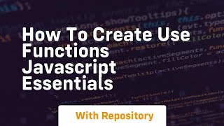 how to create use functions javascript essentials