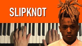XXXTentacion - Slipknot (Piano Tutorial Lesson)