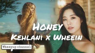 Kehlani X Wheein - Honey
