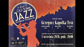 GRZEGORZ KAPOŁKA TRIO - X. Old Town Jazz 05.09.2020